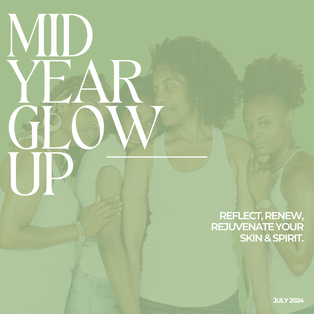 Mid-Year Glow Up: Reflect, Renew, and Rejuvenate Your Skin & Spirit